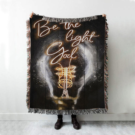 Be The Light God Woven Throw Blanket - Christian Throw Blanket Decor - Religious Woven Blanket Prints