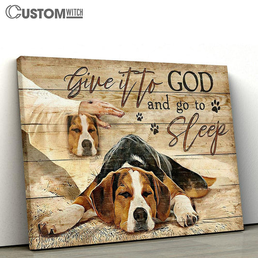 Beagle Jesus Hand Give It To God And Go To Sleep Canvas Wall Art - Bible Verse Canvas - Religious Prints