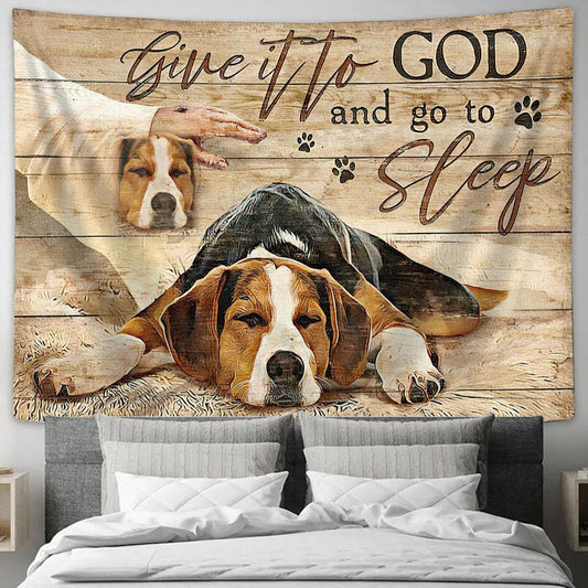 Beagle Jesus Hand Give It To God And Go To Sleep Tapestry Wall Art - Bible Verse Tapestry - Religious Tapestry Wall Hanging
