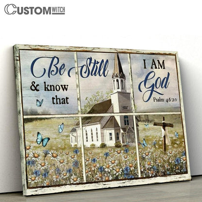 Beautiful Church, Daisy Garden, Old Ruggred Cross, Be Still And Know That I Am God Canvas Poster