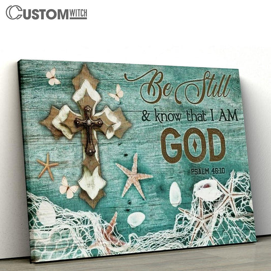 Beautiful Cross, Summer Painting, Starfish, Be Still And Know That I Am God Canvas Poster