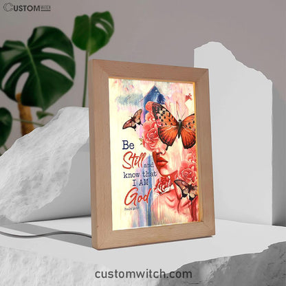 Beautiful Girl Be Still And Know That I Am God 1 Copy Frame Lamp Art - Christian Night Light - Bible Verse Wooden Lamp