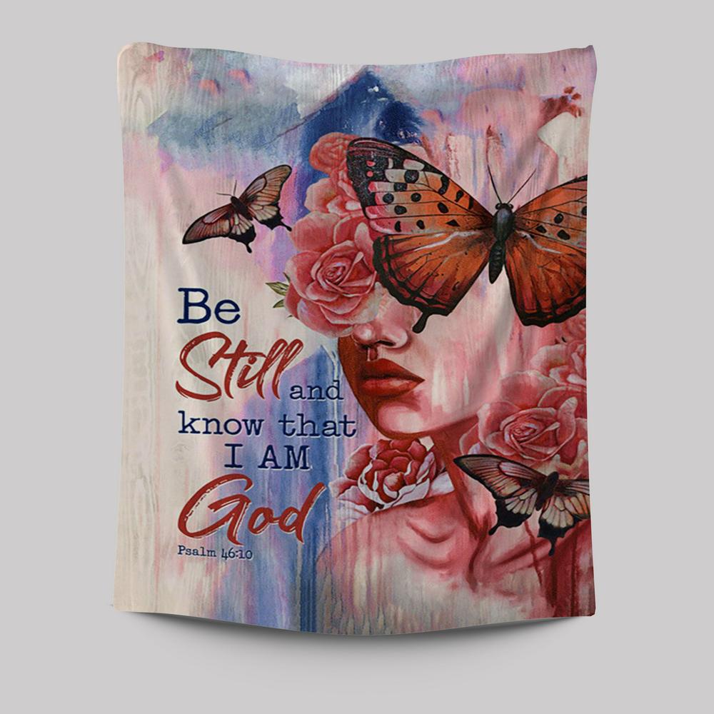 Beautiful Girl Be Still And Know That I Am God 1 Copy Tapestry Wall Art - Christian Tapestries Prints - Bible Verse Tapestry Art