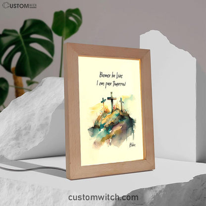 Because He Lives I Can Face Tomorrow Personalized Frame Lamp Art - Religious Gifts Night Light - Bible Frame Lamp Art