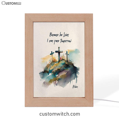 Because He Lives I Can Face Tomorrow Personalized Frame Lamp Art - Religious Gifts Night Light - Bible Frame Lamp Art