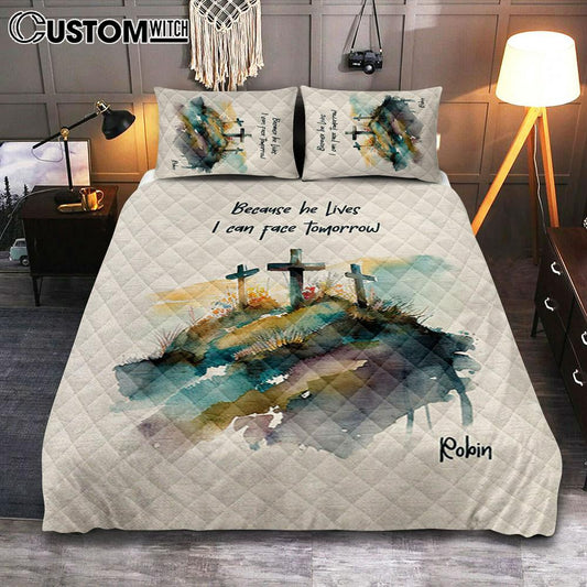 Because He Lives I Can Face Tomorrow Personalized Quilt Bedding Set Bedroom - Religious Quilt Bedding Set Prints - Bible Quilt Bedding Set Art