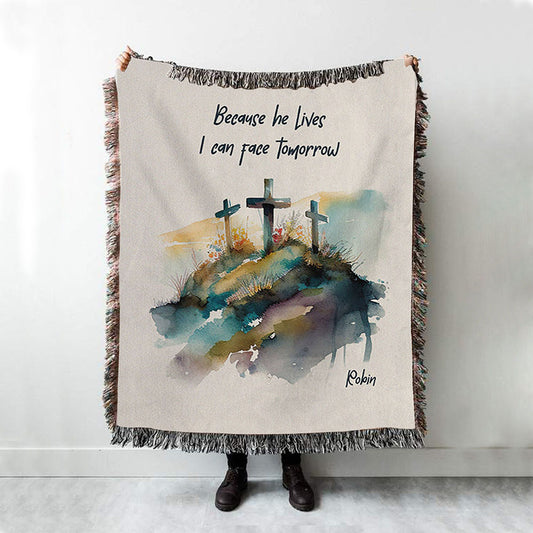 Because He Lives I Can Face Tomorrow Personalized Woven Throw Blanket - Religious Woven Blanket Prints - Bible Woven Blanket Art
