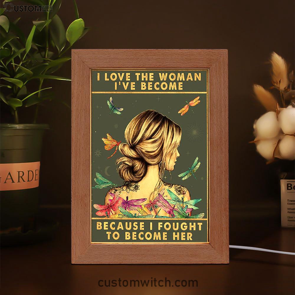 Because I Fought To Become Her Frame Lamp Decor - Encouragement Gifts For Women, Teens, Girls - Motivational Art Posters