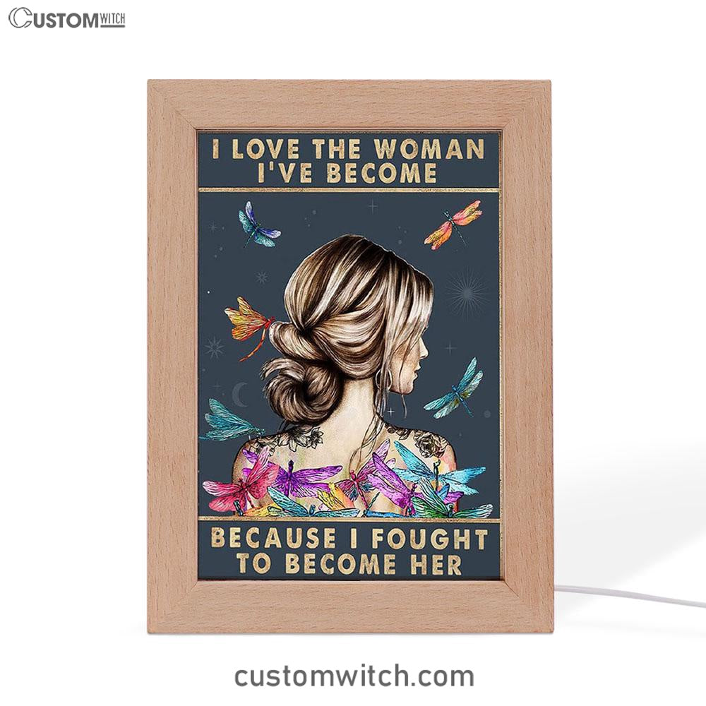 Because I Fought To Become Her Frame Lamp Decor - Encouragement Gifts For Women, Teens, Girls - Motivational Art Posters