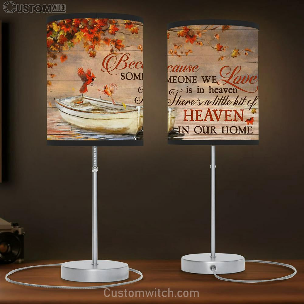 Because Someone We Love Is In Heaven There's A Little Bit Of Heaven In Our Home Cardinal Table Lamb - Christian Lamb Gift Home Decor