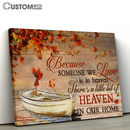 Because Someone We Love Is In Heaven There's A Little Bit Of Heaven In Our Home Cardinal Canvas - Christian Wall Art Home Decor