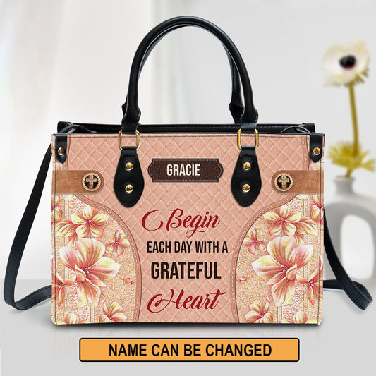 Begin Each Day With A Grateful Heart Leather Bag, Custom Name Flower Leather Handbag, Christian Gifts For Women
