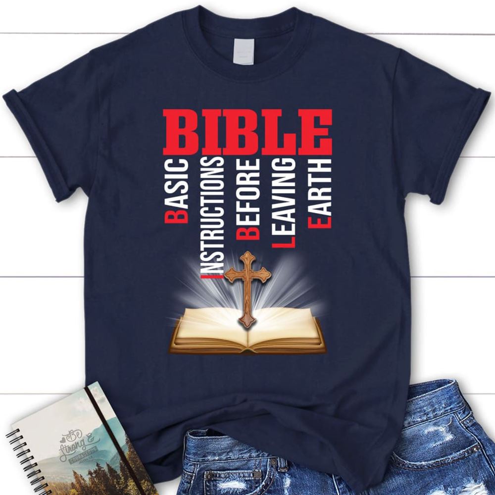 Bible Basic Instructions Before Leaving Earth Christian T Shirt, Blessed T Shirt, Bible T shirt, T shirt Women