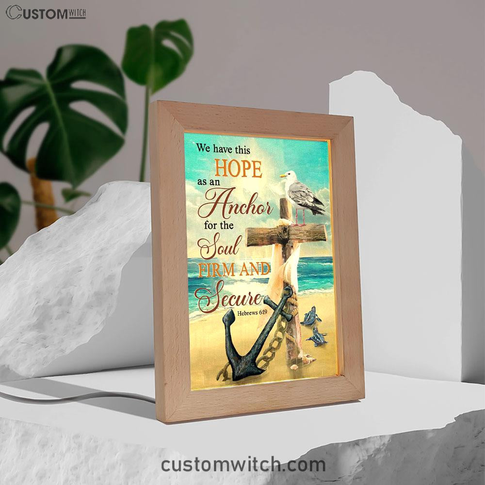 Bible Verse Hebrews 619 We Have This Hope As An Anchor Frame Lamp Prints - Bible Verse Decor - Scripture Art