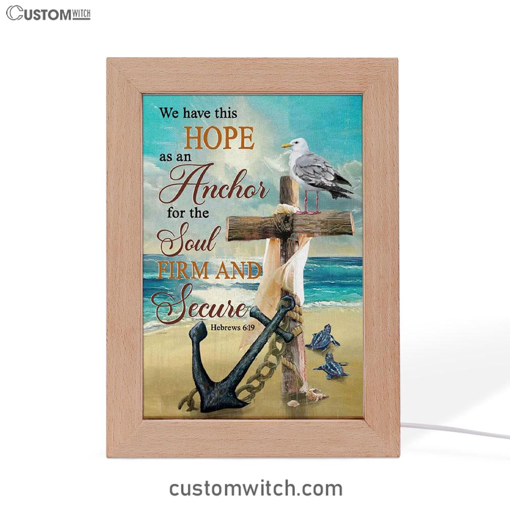 Bible Verse Hebrews 619 We Have This Hope As An Anchor Frame Lamp Prints - Bible Verse Decor - Scripture Art