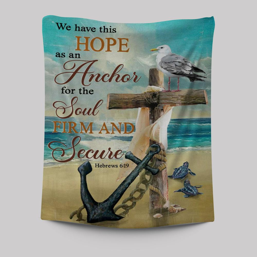 Bible Verse Hebrews 619 We Have This Hope As An Anchor Tapestry Prints - Bible Verse Wall Decor - Scripture Wall Art