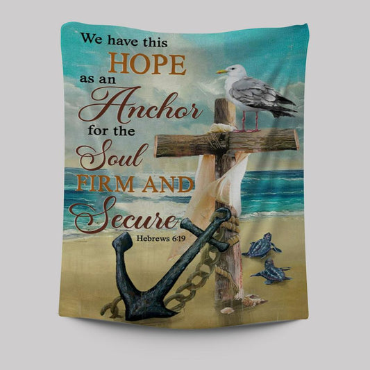Bible Verse Hebrews 619 We Have This Hope As An Anchor Tapestry Prints - Bible Verse Wall Decor - Scripture Wall Art