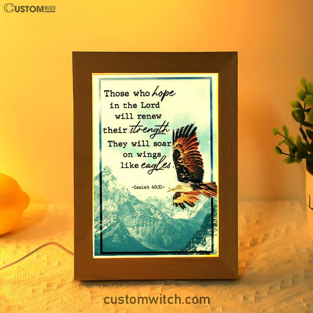 Bible Verse Isaiah 4031 Niv Those Who Hope In The Lord Frame Lamp Prints - Bible Verse Decor - Scripture Art