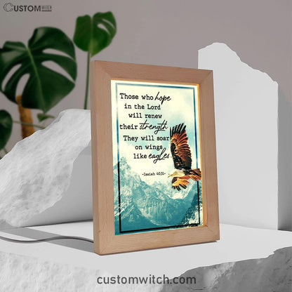 Bible Verse Isaiah 4031 Niv Those Who Hope In The Lord Frame Lamp Prints - Bible Verse Decor - Scripture Art