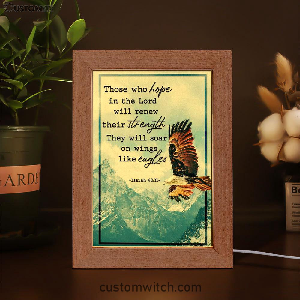 Bible Verse Isaiah 4031 Niv Those Who Hope In The Lord Frame Lamp Prints - Bible Verse Decor - Scripture Art