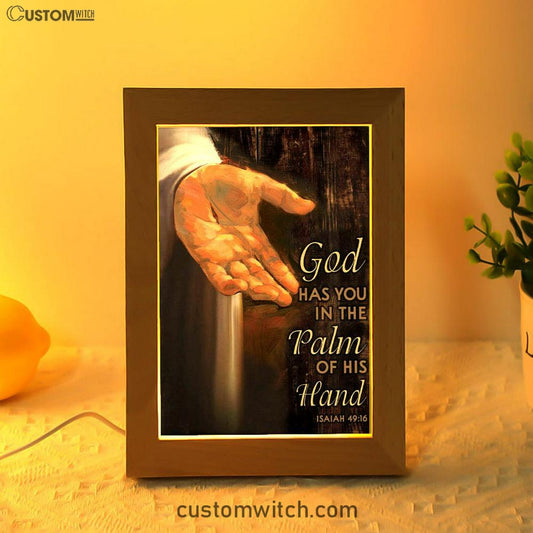 Bible Verse Isaiah 4916 God Has You In The Palm Of His Hand Frame Lamp Prints - Bible Verse Decor - Scripture Art