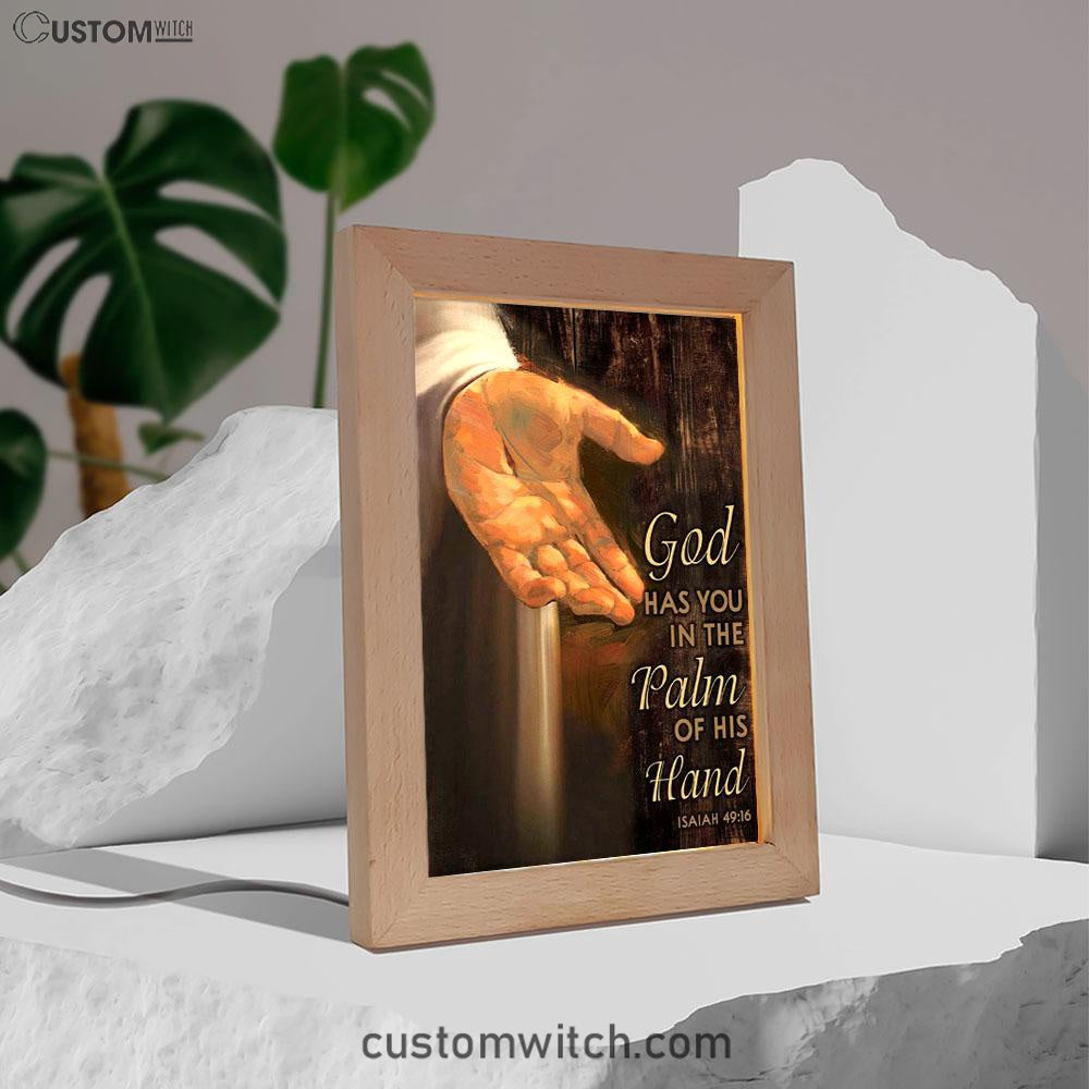 Bible Verse Isaiah 4916 God Has You In The Palm Of His Hand Frame Lamp Prints - Bible Verse Decor - Scripture Art