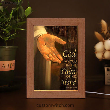 Bible Verse Isaiah 4916 God Has You In The Palm Of His Hand Frame Lamp Prints - Bible Verse Decor - Scripture Art