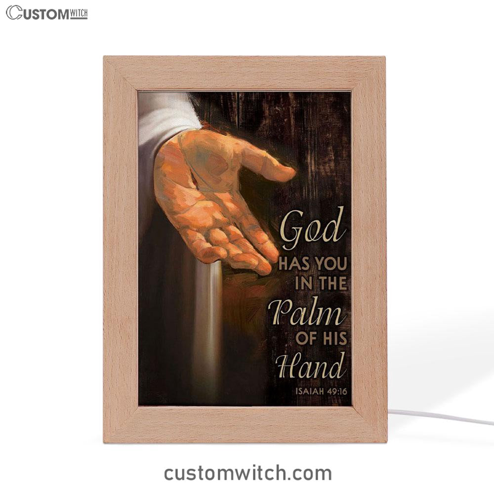 Bible Verse Isaiah 4916 God Has You In The Palm Of His Hand Frame Lamp Prints - Bible Verse Decor - Scripture Art