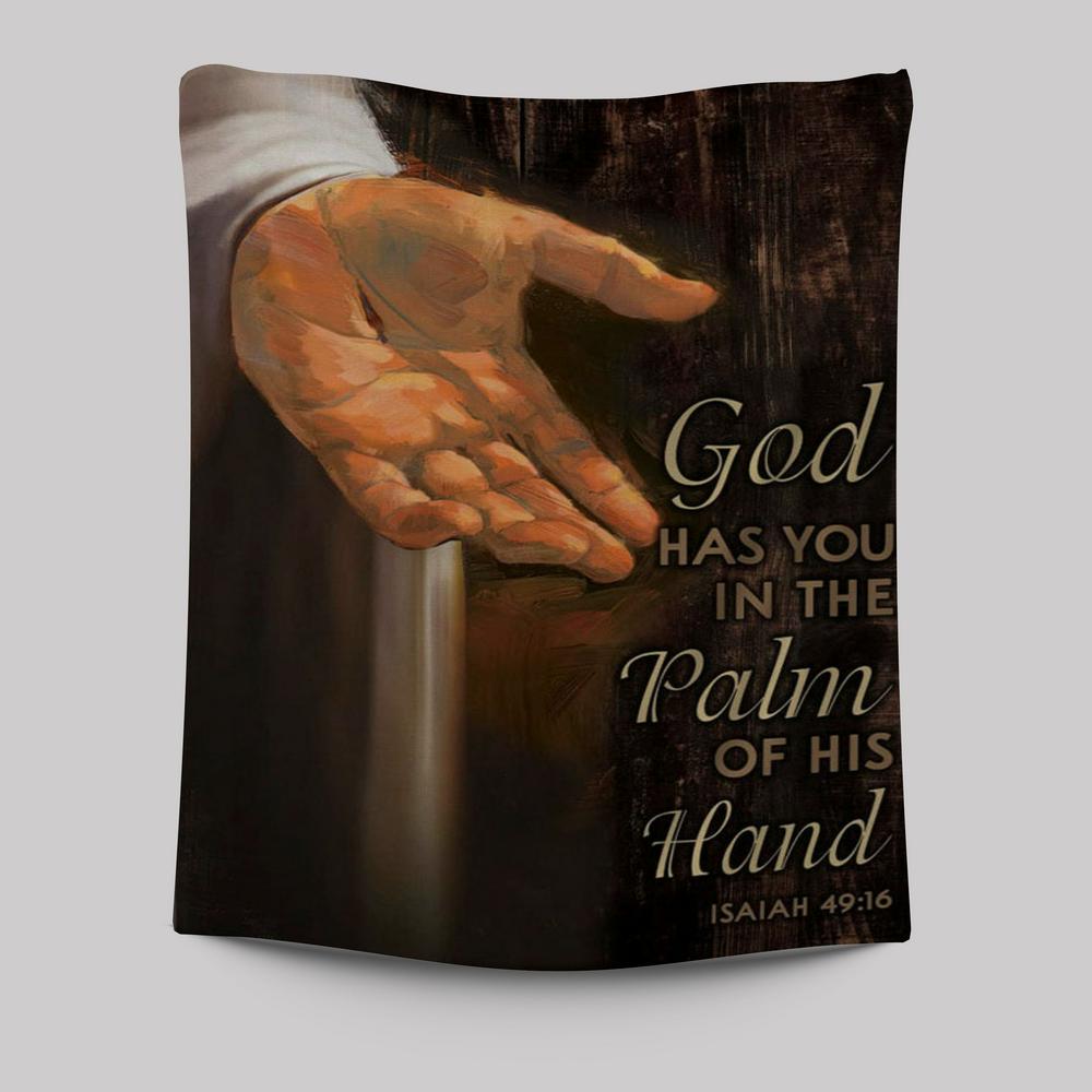 Bible Verse Isaiah 4916 God Has You In The Palm Of His Hand Tapestry Prints - Bible Verse Wall Decor - Scripture Wall Art