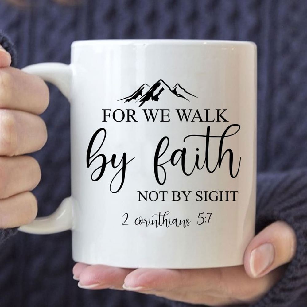 Bible Verse Mugs For We Walk By Faith Not By Sight 2 Corinthians 57 Coffee Mug, Christian Mug, Bible Mug, Faith Gift, Encouragement Gift