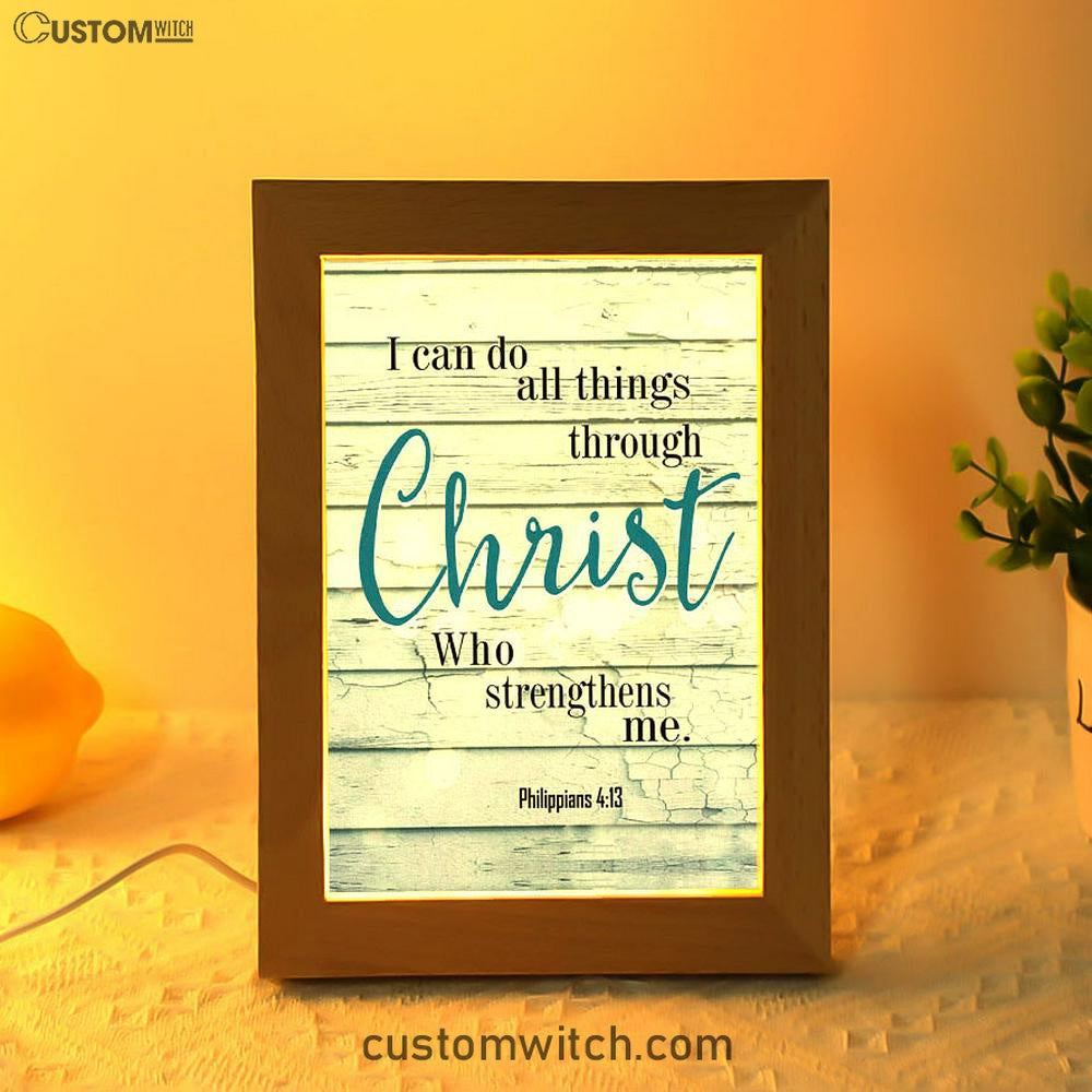 Bible Verse Philippians 413 I Can Do All Things Through Christ Frame Lamp Prints - Bible Verse Decor - Scripture Art