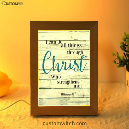 Bible Verse Philippians 413 I Can Do All Things Through Christ Frame Lamp Prints - Bible Verse Decor - Scripture Art