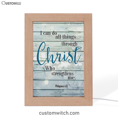 Bible Verse Philippians 413 I Can Do All Things Through Christ Frame Lamp Prints - Bible Verse Decor - Scripture Art