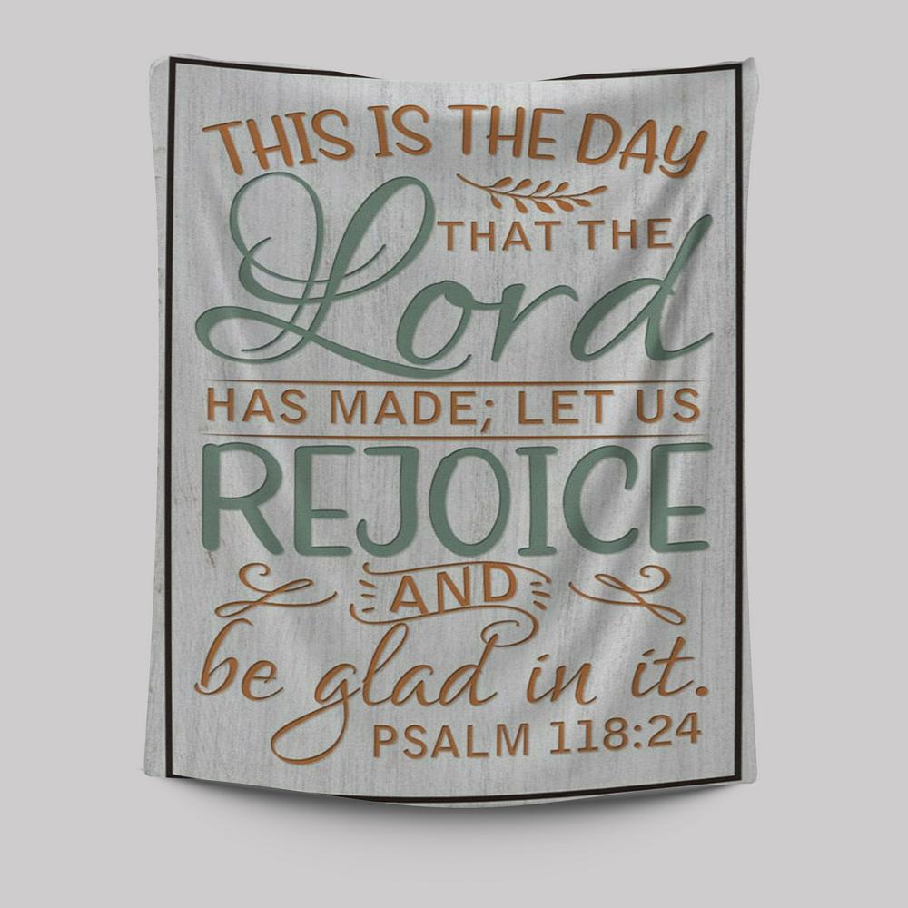 Bible Verse Psalm 11824 This Is The Day That The Lord Has Made Tapestry Prints - Bible Verse Wall Decor - Scripture Wall Art