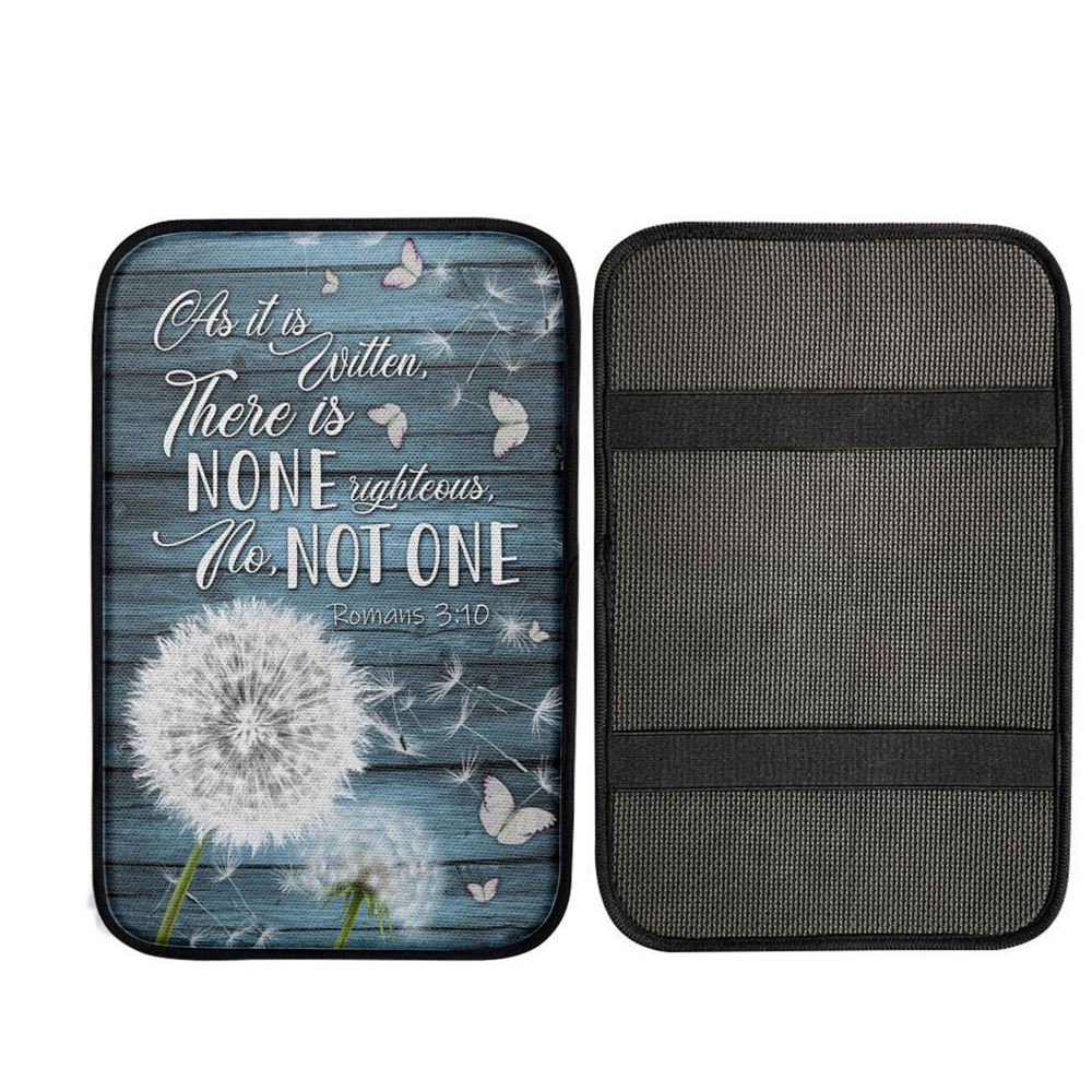 Bible Verse Romans 310 As It Is Written There Is None Righteous Car Center Console Cover, Christian Auto Armrest Cover