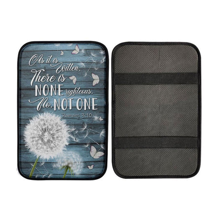 Bible Verse Romans 310 As It Is Written There Is None Righteous Car Center Console Cover, Christian Auto Armrest Cover
