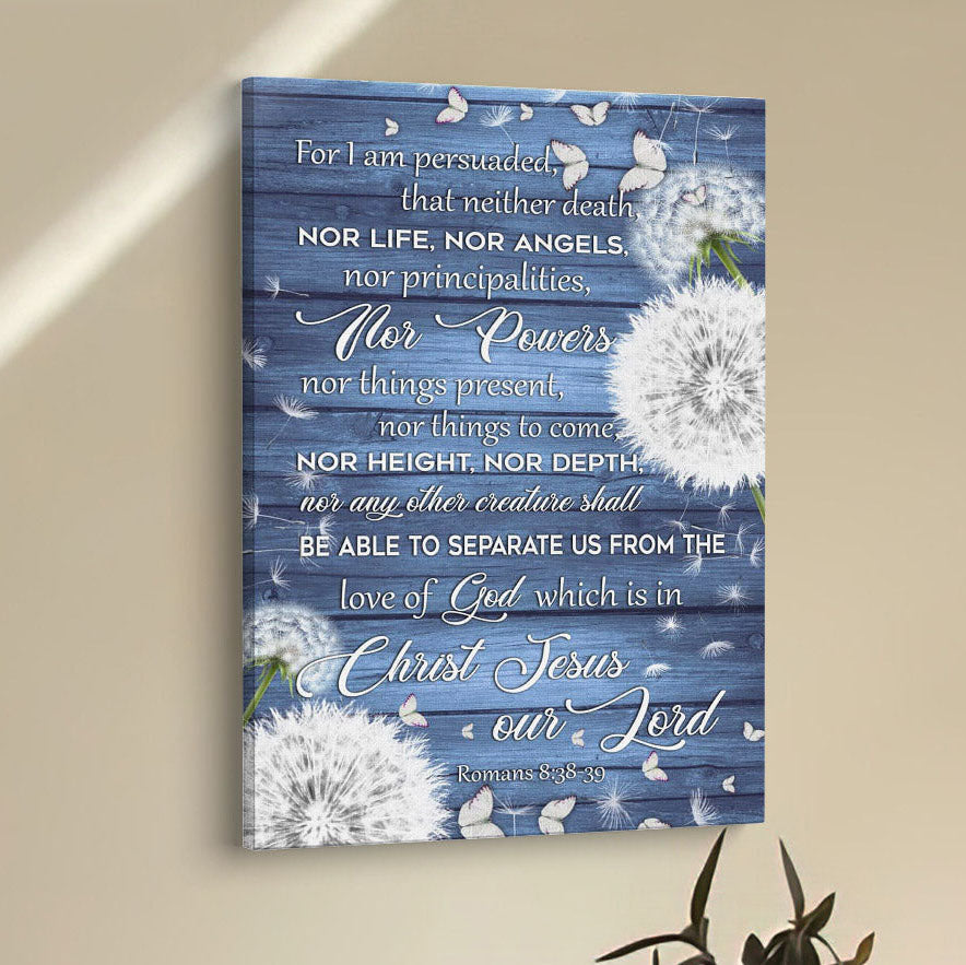 Bible Verse Romans 838-39 For I Am Persuaded That Neither Death Canvas Prints - Bible Verse Wall Decor - Scripture Wall Art