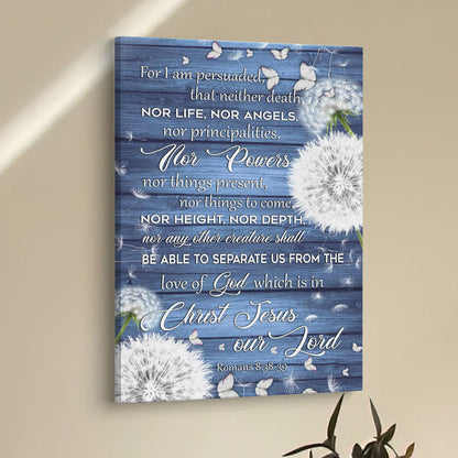 Bible Verse Romans 838-39 For I Am Persuaded That Neither Death Canvas Prints - Bible Verse Wall Decor - Scripture Wall Art