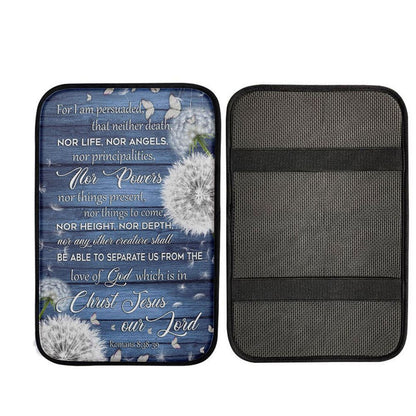 Bible Verse Romans 838-39 For I Am Persuaded That Neither Death Car Center Console Cover, Christian Car Interior Accessories