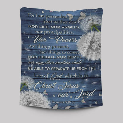 Bible Verse Romans 838-39 For I Am Persuaded That Neither Death Tapestry Prints - Bible Verse Wall Decor - Scripture Wall Art