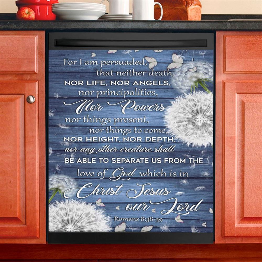 Bible Verse Romans 838 39 For I Am Persuaded That Neither Death Dishwasher Cover, Bible Verse Dishwasher Magnet Cover, Scripture Kitchen Decor