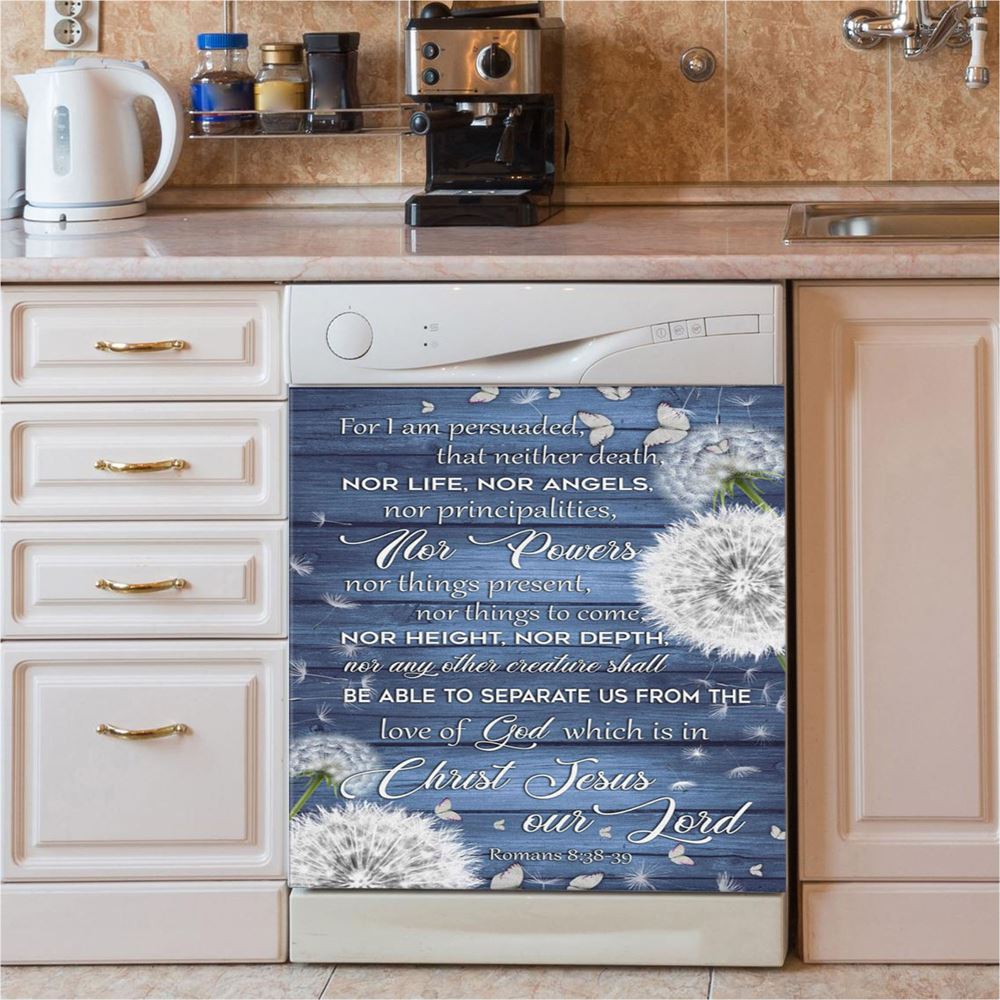 Bible Verse Romans 838 39 For I Am Persuaded That Neither Death Dishwasher Cover, Bible Verse Dishwasher Magnet Cover, Scripture Kitchen Decor