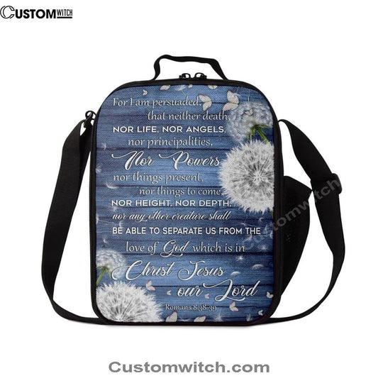 Bible Verse Romans 838 39 For I Am Persuaded That Neither Death Lunch Bag, Christian Lunch Bag For School, Picnic, Religious Lunch Bag