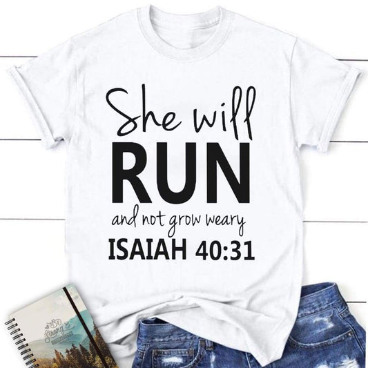 Bible Verse Shirts Isaiah 4031 She Will Run And Not Grow Weary Womens T Shirt, Blessed T Shirt, Bible T shirt, T shirt Women