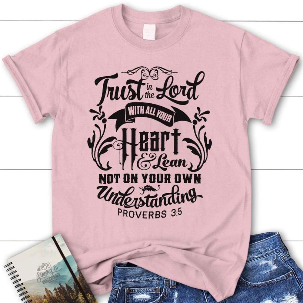 Bible Verse Shirts Proverbs 35 Trust In The Lord With All Your Heart Womens T Shirt, Blessed T Shirt, Bible T shirt, T shirt Women