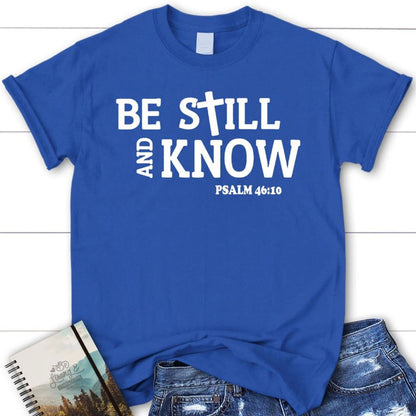 Bible Verse T Shirts Be Still And Know Psalm 4610 Christian T Shirt, Blessed T Shirt, Bible T shirt, T shirt Women