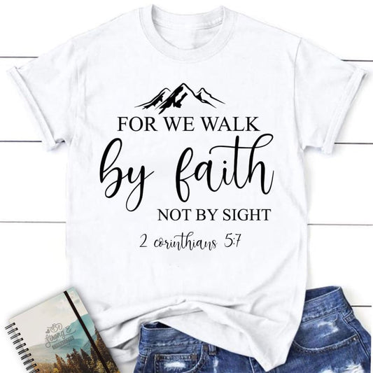 Bible Verse T Shirts For We Walk By Faith Not By Sight Christian T Shirt, Blessed T Shirt, Bible T shirt, T shirt Women
