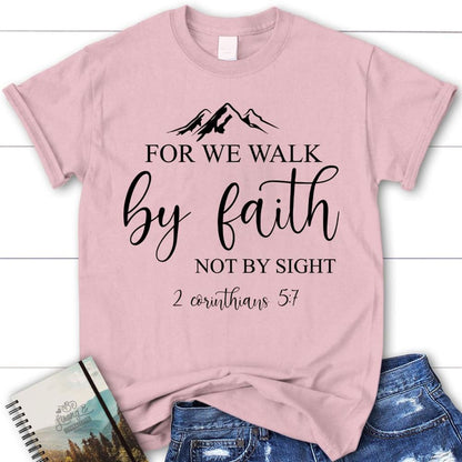 Bible Verse T Shirts For We Walk By Faith Not By Sight Christian T Shirt, Blessed T Shirt, Bible T shirt, T shirt Women