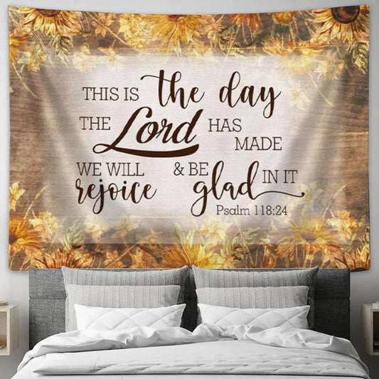 Bible Verse Wall Art This Is The Day The Lord Has Made Psalm 11824 Tapestry Print - Christian Wall Decor