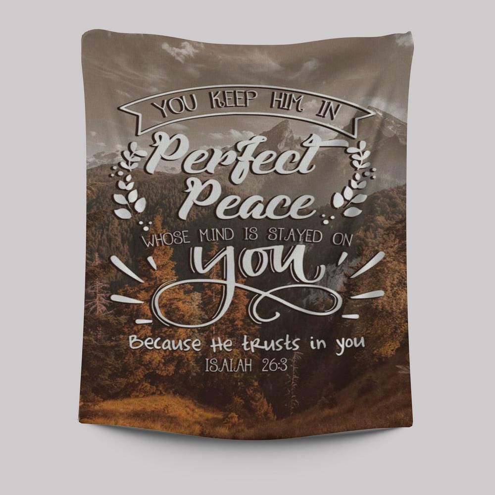 Bible Verse You Keep Him In Perfect Peace Isaiah 263 Tapestry Prints - Bible Verse Wall Decor - Scripture Wall Art